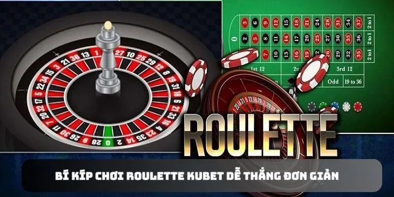 Bỏ túi kinh nghiệm chơi Roulette Kubet