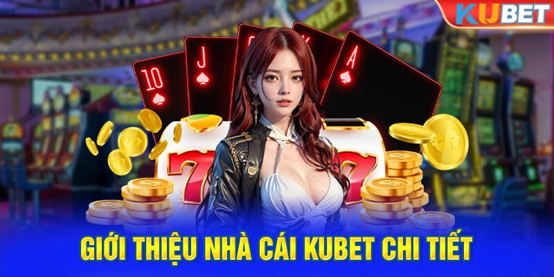 Vài điều giới thiệu sơ qua về sân cược đình đám hiện nay KUBET