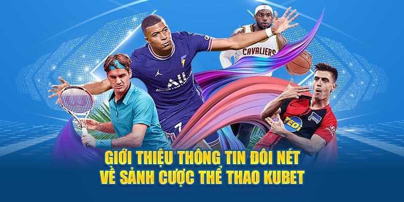 Đôi nét về thể thao KUBET