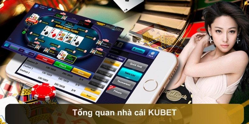 Tổng quan nhà cái KUBET