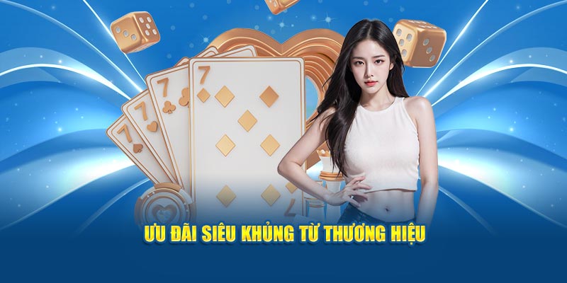 Vô vàn ưu đãi siêu khủng từ thương hiệu